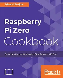 E-Book (epub) Raspberry Pi Zero Cookbook von Edward Snajder