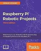 Couverture cartonnée Raspberry Pi Robotic Projects, Third Edition de Richard Grimmett