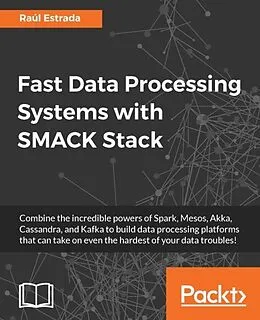 E-Book (epub) Fast Data Processing Systems with SMACK Stack von Raul Estrada
