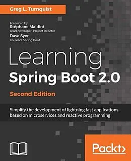 E-Book (epub) Learning Spring Boot 2.0 - Second Edition von Greg L. Turnquist
