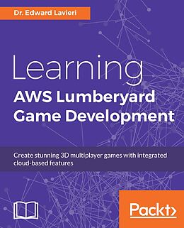 E-Book (epub) Learning AWS Lumberyard Game Development von Dr. Edward Lavieri