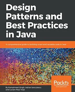 E-Book (epub) Design Patterns and Best Practices in Java von Kamalmeet Singh