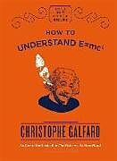 Couverture cartonnée How to Understand E=Mc2 de Christophe Galfard