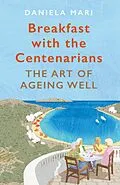 E-Book (epub) Breakfast with the Centenarians von Daniela Mari