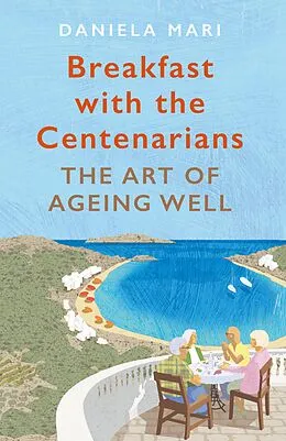 E-Book (epub) Breakfast with the Centenarians von Daniela Mari