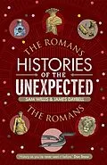 E-Book (epub) Histories of the Unexpected: The Romans von Sam Willis, James Daybell