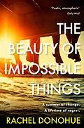 E-Book (epub) The Beauty of Impossible Things von Rachel Donohue