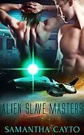 E-Book (epub) Alien Slave Masters: Part One: A Box Set von Samantha Cayto