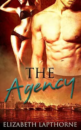 E-Book (epub) The Agency: Part Three: A Box Set von Elizabeth Lapthorne