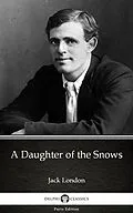 E-Book (epub) Daughter of the Snows by Jack London (Illustrated) von Jack London