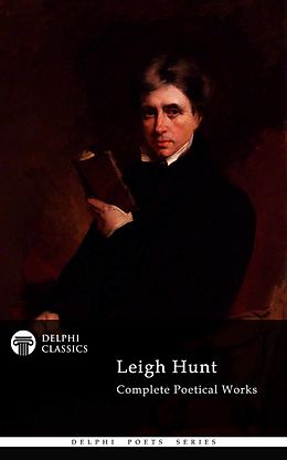 E-Book (epub) Delphi Complete Poetical Works of Leigh Hunt (Illustrated) von Hunt Leigh