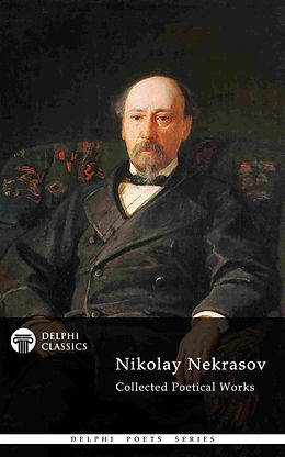 eBook (epub) Delphi Collected Poetical Works of Nikolay Nekrasov (Illustrated) de Nikolay Nekrasov