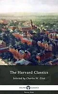 E-Book (epub) Delphi Complete Harvard Classics and Shelf of Fiction (Illustrated) von Charles W. Eliot