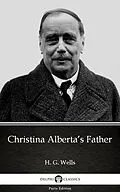 E-Book (epub) Christina Alberta's Father by H. G. Wells (Illustrated) von H. G. Wells