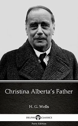 E-Book (epub) Christina Alberta's Father by H. G. Wells (Illustrated) von H. G. Wells