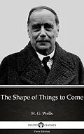 E-Book (epub) Shape of Things to Come by H. G. Wells (Illustrated) von H. G. Wells