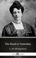 E-Book (epub) Road to Yesterday by L. M. Montgomery (Illustrated) von L. M. Montgomery
