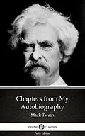 E-Book (epub) Chapters from My Autobiography by Mark Twain (Illustrated) von Mark Twain