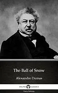 E-Book (epub) Ball of Snow by Alexandre Dumas (Illustrated) von Alexandre Dumas