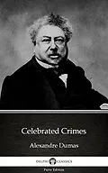 E-Book (epub) Celebrated Crimes by Alexandre Dumas (Illustrated) von Alexandre Dumas