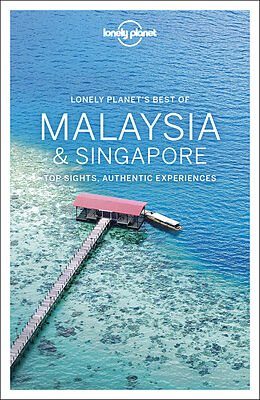 Broché Lonely planet's best of Malaysia & Singapore : top sights, authentic experiences de Lonely Planet, Atkinson Brett, Brown Lindsay