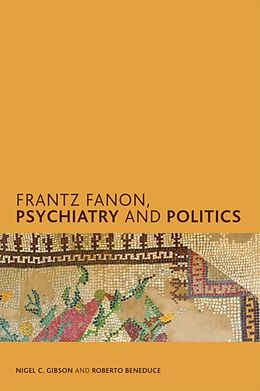 Kartonierter Einband Frantz Fanon, Psychiatry and Politics von Nigel C. Gibson, Roberto Beneduce