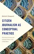 E-Book (epub) Citizen Journalism as Conceptual Practice von Bolette B. Blaagaard