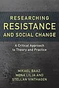 E-Book (epub) Researching Resistance and Social Change von Mikael Baaz, Mona Lilja, Stellan Vinthagen