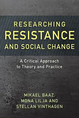 E-Book (epub) Researching Resistance and Social Change von Mikael Baaz, Mona Lilja, Stellan Vinthagen