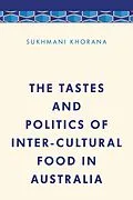 E-Book (epub) The Tastes and Politics of Inter-Cultural Food in Australia von Sukhmani Khorana