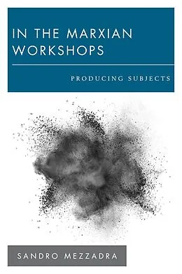 E-Book (epub) In the Marxian Workshops von Sandro Mezzadra