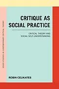 E-Book (epub) Critique as Social Practice von Robin Celikates