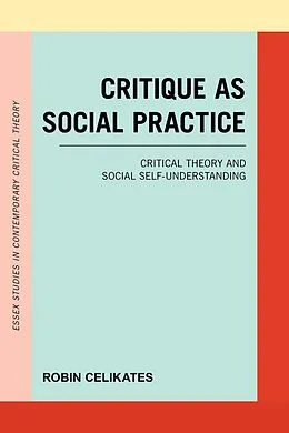 E-Book (epub) Critique as Social Practice von Robin Celikates
