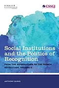 E-Book (epub) Social Institutions and the Politics of Recognition: From the Reformation to the French Revolution von Tony Burns