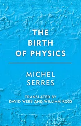 E-Book (epub) The Birth of Physics von Michel Serres