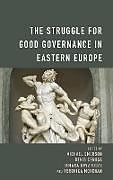 Fester Einband The Struggle for Good Governance in Eastern Europe von 
