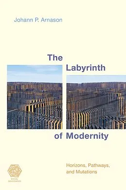 E-Book (epub) The Labyrinth of Modernity von Johann P. Arnason