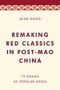 E-Book (epub) Remaking Red Classics in Post-Mao China von Qian Gong