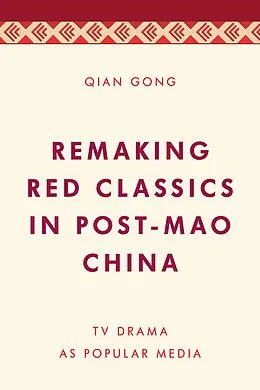 E-Book (epub) Remaking Red Classics in Post-Mao China von Qian Gong
