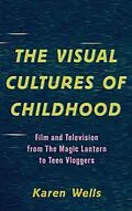 E-Book (epub) The Visual Cultures of Childhood von Karen Wells