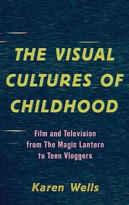 E-Book (epub) The Visual Cultures of Childhood von Karen Wells
