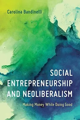 E-Book (epub) Social Entrepreneurship and Neoliberalism von Carolina Bandinelli