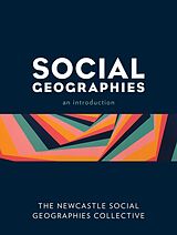 eBook (epub) Social Geographies de The Newcastle Social Geographies Collective