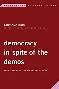 E-Book (epub) Democracy in Spite of the Demos von Larry Alan Busk