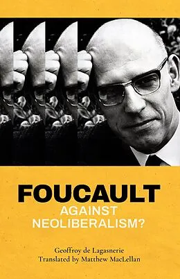 E-Book (epub) Foucault against Neoliberalism? von Geoffroy De Lagasnerie