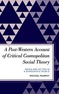 E-Book (epub) A Post-Western Account of Critical Cosmopolitan Social Theory von Michael Murphy