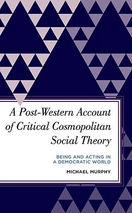 E-Book (epub) A Post-Western Account of Critical Cosmopolitan Social Theory von Michael Murphy