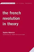 E-Book (epub) The French Revolution in Theory von Sophie Wahnich