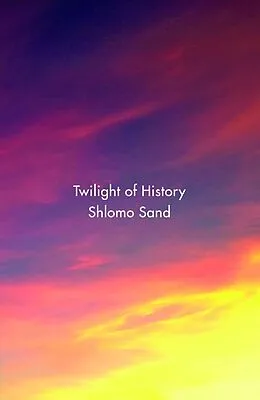 E-Book (epub) Twilight of History von Shlomo Sand