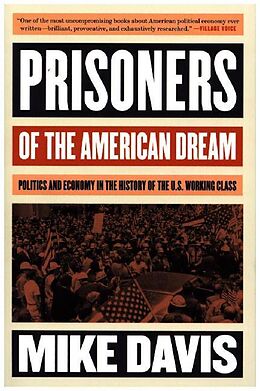 Couverture cartonnée Prisoners of the American Dream: Politics and Economy in the History of the Us Working Class de Mike Davis